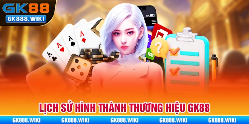 Lịch sử hình thành thương hiệu GK88